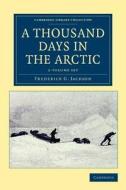 A Thousand Days In The Arctic 2 Volume Set di Frederick George Jackson edito da Cambridge University Press