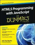 Html5 Programming With Javascript For Dummies di John Paul Mueller, Aaron Saray edito da John Wiley & Sons Inc