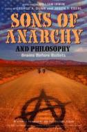 Sons of Anarchy and Philosophy: Brains Before Bullets edito da Wiley-Blackwell