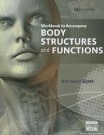 Workbook For Scott/fong's Body Structures And Functions, 12th di Ann Scott, Elizabeth Fong edito da Cengage Learning, Inc