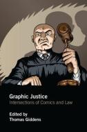 Graphic Justice di Thomas Giddens edito da Taylor & Francis Ltd
