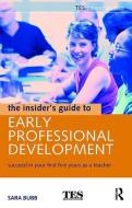 The Insider's Guide to Early Professional Development di Sara Bubb edito da Taylor & Francis Ltd