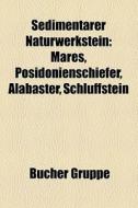 Sedimentärer Naturwerkstein di Quelle Wikipedia edito da Books LLC, Reference Series