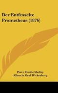 Der Entfesselte Prometheus (1876) di Percy Bysshe Shelley edito da Kessinger Publishing