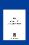 The Mystery of Monastery Farm di H. R. Naylor edito da Kessinger Publishing