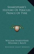 Shakespeare's History of Pericles, Prince of Tyre di William Shakespeare edito da Kessinger Publishing