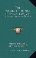 The Works of Henry Fielding, Esq. V11: With the Life of the Author di Henry Fielding, Arthur Murphy edito da Kessinger Publishing