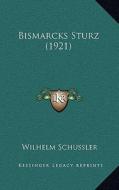 Bismarcks Sturz (1921) di Wilhelm Schussler edito da Kessinger Publishing