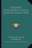 Esquisses Zoologiques Sur La Cote de Guine (1853) di Coenraad Jacob Temminck edito da Kessinger Publishing