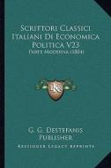 Scrittori Classici Italiani Di Economica Politica V23: Parte Moderna (1804) di G. G. Destefanis Publisher edito da Kessinger Publishing