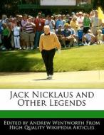 Jack Nicklaus and Other Legends di Andrew Wentworth edito da 6 DEGREES BOOKS