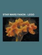 Star Wars Fanon - Lego di Source Wikia edito da University-press.org