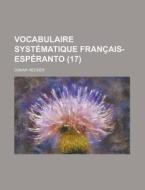 Vocabulaire Systematique Francais-esperanto (17 ) di Oskar Hecker edito da Rarebooksclub.com