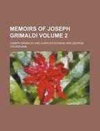 Memoirs of Joseph Grimaldi Volume 2 di Joseph Grimaldi edito da Rarebooksclub.com