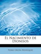 El Nacimiento De Dionisos di Pedro Urena Henriquez edito da Bibliolife