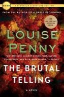 The Brutal Telling: A Chief Inspector Gamache Novel di Louise Penny edito da MINOTAUR