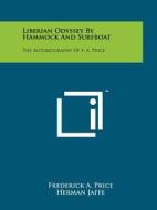 Liberian Odyssey by Hammock and Surfboat: The Autobiography of F. A. Price di Frederick A. Price edito da Literary Licensing, LLC