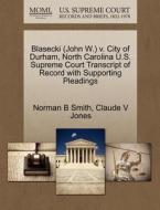 Blasecki (john W.) V. City Of Durham, North Carolina U.s. Supreme Court Transcript Of Record With Supporting Pleadings di Norman B Smith, Claude V Jones edito da Gale Ecco, U.s. Supreme Court Records