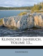 Klinisches Jahrbuch, Volume 13... di Anonymous edito da Nabu Press