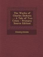 The Works of Charles Dickens ...: A Tale of Two Cities di Anonymous edito da Nabu Press