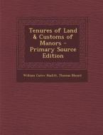 Tenures of Land & Customs of Manors - Primary Source Edition di William Carew Hazlitt, Thomas Blount edito da Nabu Press