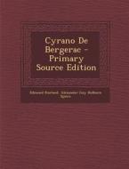 Cyrano de Bergerac - Primary Source Edition di Edmond Rostand, Alexander Guy Holborn Spiers edito da Nabu Press