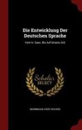 Die Entwicklung Der Deutschen Sprache di Maximilian Josef Wocher edito da Andesite Press