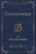 Glenlonely, Vol. 1 Of 3 (classic Reprint) di Unknown Author edito da Forgotten Books