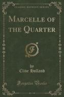 Marcelle Of The Quarter (classic Reprint) di Clive Holland edito da Forgotten Books