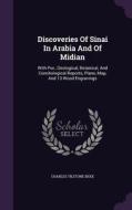 Discoveries Of Sinai In Arabia And Of Midian di Charles Tilstone Beke edito da Palala Press