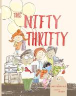 The Nifty Thrifty di Sandy Ferguson Fuller edito da MacLaren-Cochrane Publishing