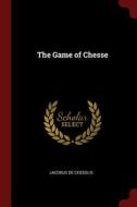 The Game of Chesse di Jacobus De Cessolis edito da CHIZINE PUBN