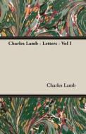 Charles Lamb - Letters - Vol I di Charles Lamb edito da Pomona Press