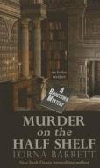 Murder on the Half Shelf di Lorna Barrett edito da Thorndike Press
