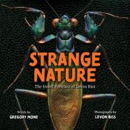 Strange Nature: The Insect Portraits of Levon Biss di Gregory Mone edito da ABRAMS BOOKS FOR YOUNG READERS