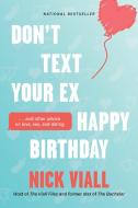Don't Text Your Ex Happy Birthday: And Other Advice on Love, Sex, and Dating di Nick Viall edito da ABRAMS IMAGE