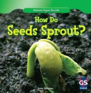 How Do Seeds Sprout? di Evan Rhodes edito da Gareth Stevens Publishing