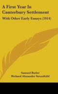 A First Year in Canterbury Settlement: With Other Early Essays (1914) di Samuel Butler edito da Kessinger Publishing