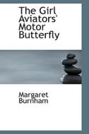 The Girl Aviators' Motor Butterfly di Margaret Burnham edito da Bibliolife