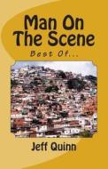 Man on the Scene: Best Of... di Jeff Quinn edito da Createspace