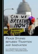 Peace Studies Between Tradition And Innovation edito da Cambridge Scholars Publishing