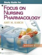 Study Guide For Focus On Nursing Pharmacology di Amy Morrison Karch edito da Lippincott Williams And Wilkins