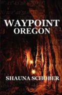 Waypoint: Cache Quest Oregon di Shauna Rice -. Schober edito da Createspace