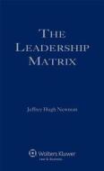 The Leadership Matrix di Newman, Jeffrey Hugh Newman edito da Aspen Publishers