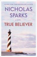 True Believer di Nicholas Sparks edito da GRAND CENTRAL PUBL