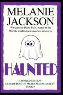 HAUNTED: A CHLOE BOSTON MYSTERY di MELANIE JACKSON edito da LIGHTNING SOURCE UK LTD