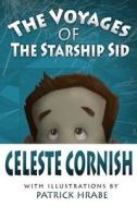 The Voyages of the Starship Sid di Celeste Cornish edito da Createspace