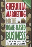 Guerrilla Marketing for the Home-Based Business di Jay Conrad Levinson, Seth Godin edito da Blackstone Audiobooks
