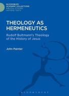 Theology as Hermeneutics di John Painter edito da BLOOMSBURY 3PL