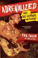 Adrenalized: Life, Def Leppard, and Beyond di Phil Collen edito da ATRIA